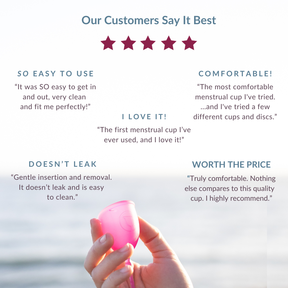 Our Customers Say it Best: So easy to use! Doesn't Leak. Comfortable. Worth the Price. Menstrual Cup Period Cup Kind Cup Customer Review