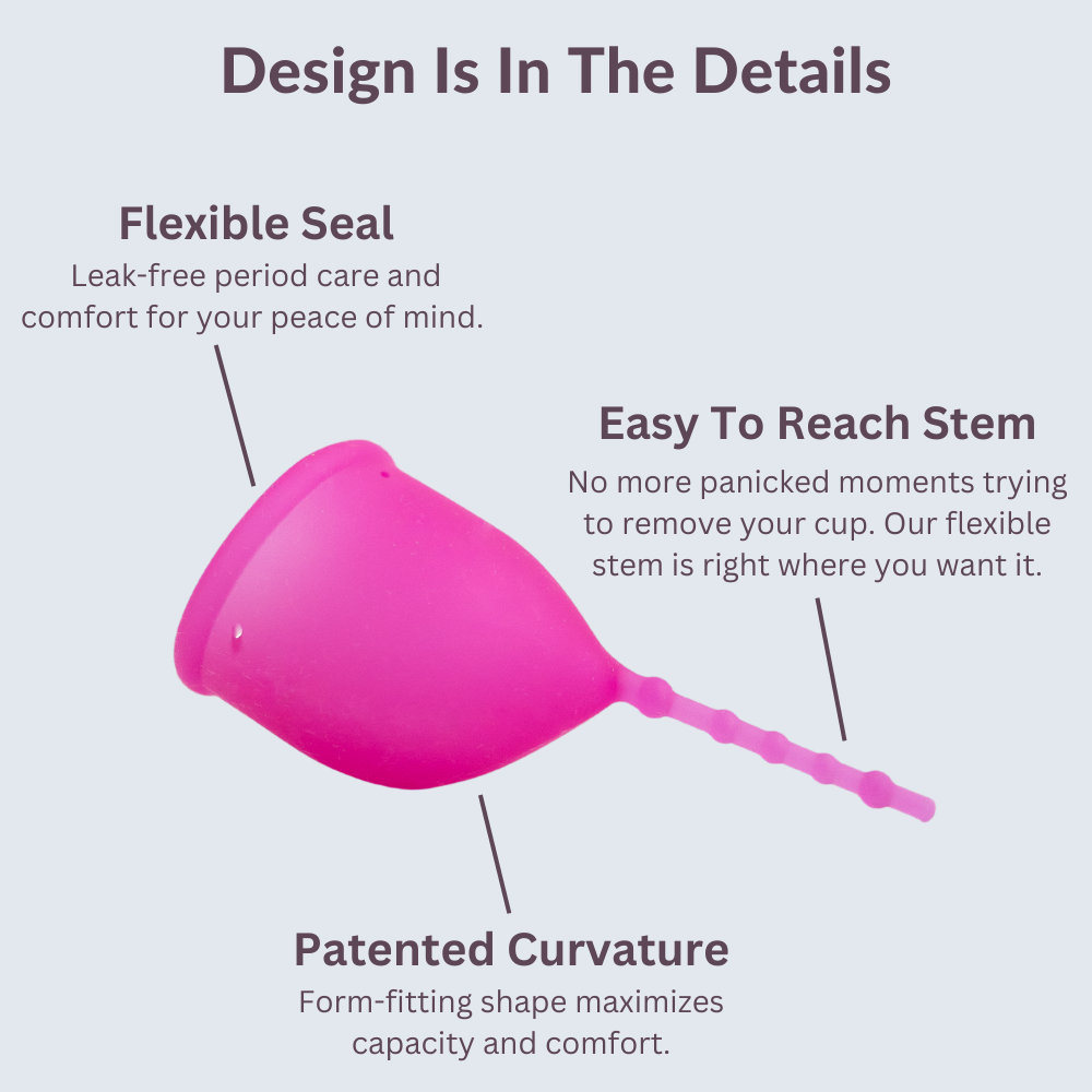 Design is in the details. Profile image of Kind Cup ergonomic shape. Flexible Seal. Leak-free period care and comfort for your peace of mind. Easy to reach stem. No more panicked moments trying to remove your cup. Our flexible stem is right where you want it. Patented Curvature. Form-fitting shape maximizes capacity and comfort.
